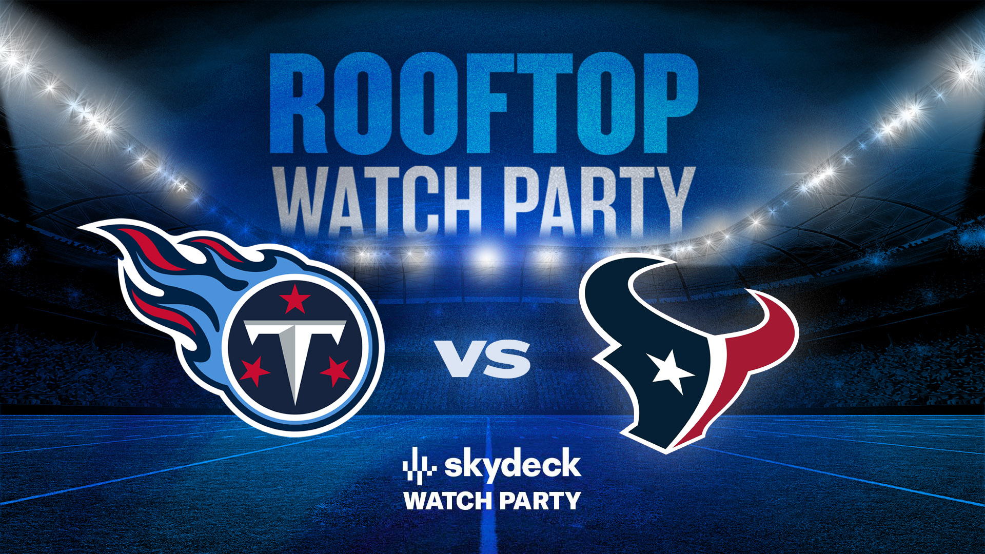 Promo image of Titans vs. Texans | Skydeck Watch Party